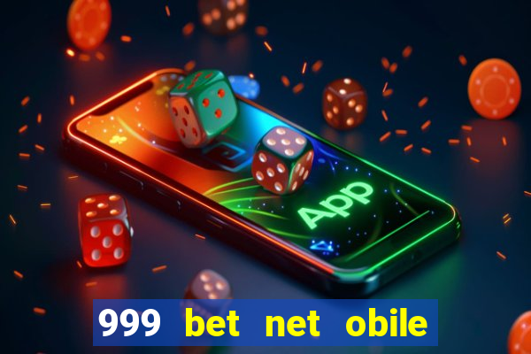 999 bet net obile conferir bilete